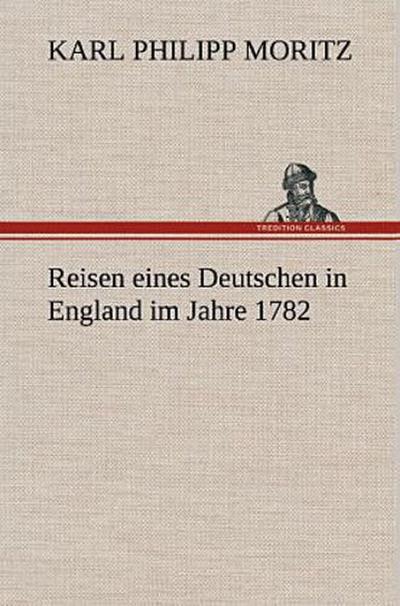 Reisen eines Deutschen in England im Jahre 1782