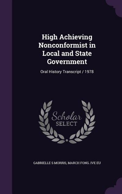 High Achieving Nonconformist in Local and State Government: Oral History Transcript / 1978