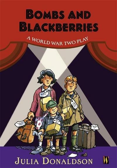 Bombs and Blackberries - A World War Two Play (History Plays)
