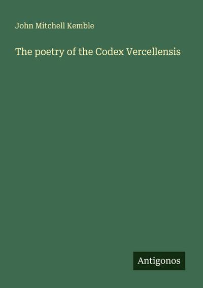 The poetry of the Codex Vercellensis