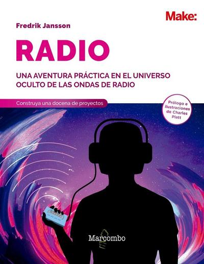 RADIO. UNA AVENTURA PRACTICA EN EL UNIVERSO OCULTO DE LAS ONDAS DE RADIO