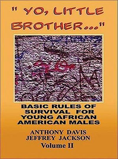 Yo, Little Brother . . . Volume II: Basic Rules of Survival for Young African American Males Volume 2