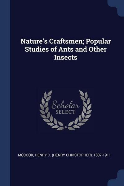 Nature’s Craftsmen; Popular Studies of Ants and Other Insects