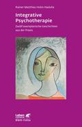 Integrative Psychotherapie (Leben lernen, Bd. 274): Zwölf exemplarische Geschichten aus der Praxis