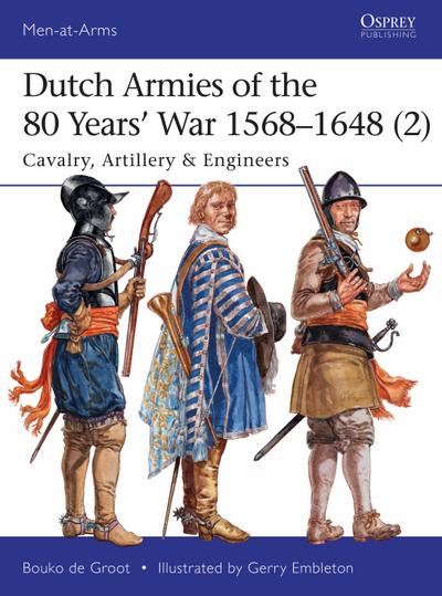 Dutch Armies of the 80 Years’ War 1568-1648 (2)