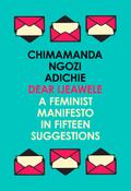 Dear Ijeawele, or a Feminist Manifesto in Fifteen Suggestions
