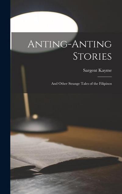 Anting-Anting Stories: And Other Strange Tales of the Filipinos