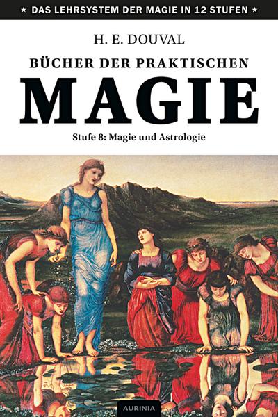 Bücher der praktischen Magie: Stufe 8: Magie und Astrologie