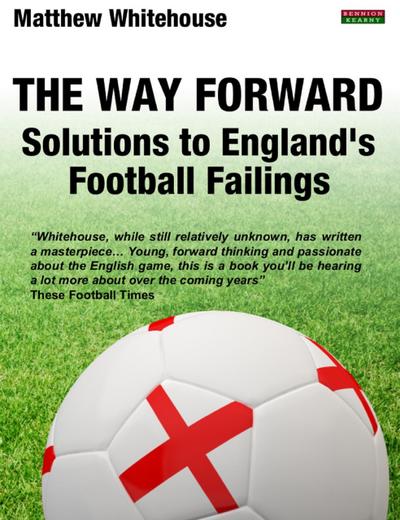 The Way Forward: Solutions to England’s Football Failings
