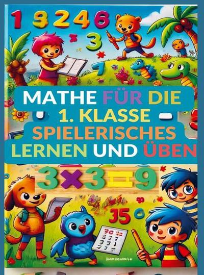 Mathe für die 1. Klasse: Spielerisches Lernen und Üben