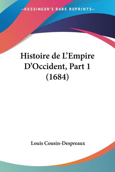 Histoire de L’Empire D’Occident, Part 1 (1684)