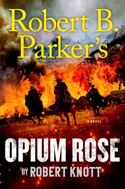 Robert B. Parker’s Opium Rose