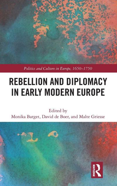 Rebellion and Diplomacy in Early Modern Europe