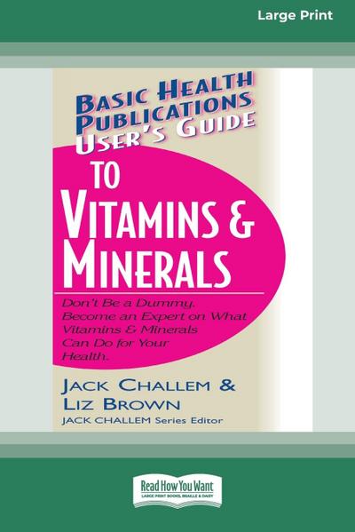 User’s Guide to Vitamins & Minerals (16pt Large Print Edition)
