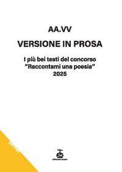 Versione in prosa. I più bei testi del Concorso ’Raccontami una poesia’ 2025
