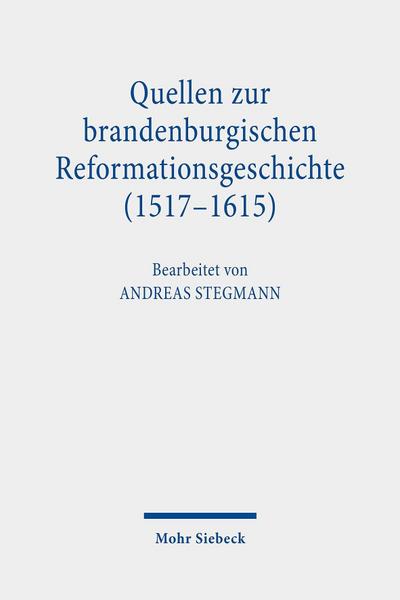 Quellen zur brandenburgischen Reformationsgeschichte (1517-1615), in 2 Bdn.