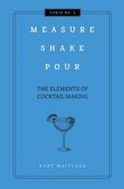 Measure, Shake, Pour