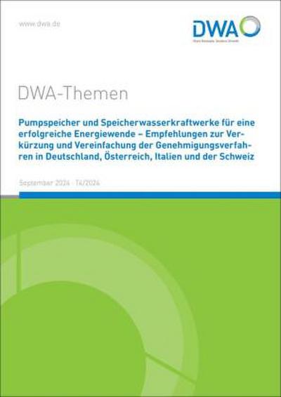Pumpspeicher und Speicherwasserkraftwerke für eine erfolgreiche Energiewende - Empfehlungen zur Verkürzung und Vereinfachung der Genehmigungsverfahren in Deutschland, Österreich, Italien und der Schweiz