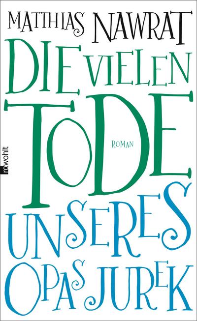 Die vielen Tode unseres Opas Jurek: Roman. Ausgezeichnet mit Förderpreis zum Bremer Literaturpreis 2016