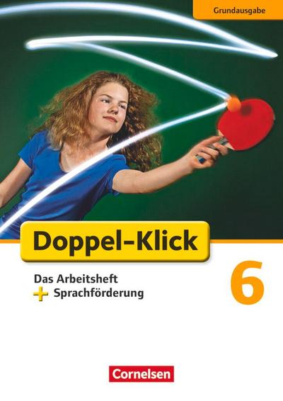 Doppel-Klick - Grundausgabe. 6. Schuljahr. Das Arbeitsheft plus Sprachförderung