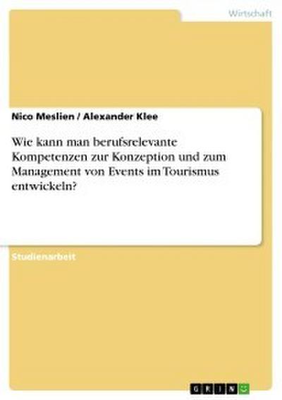 Wie kann man berufsrelevante Kompetenzen zur Konzeption und zum Management von Events im Tourismus entwickeln?