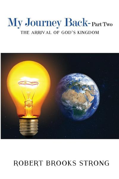 My Journey Back - Part Two ’The Arrival of God’s Kingdom’