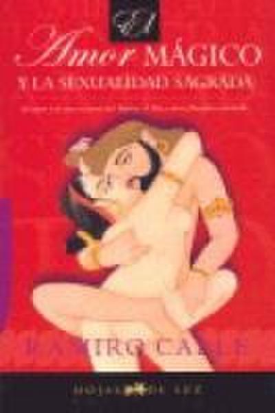 Calle, R: Amor mágico y la sexualidad sagrada