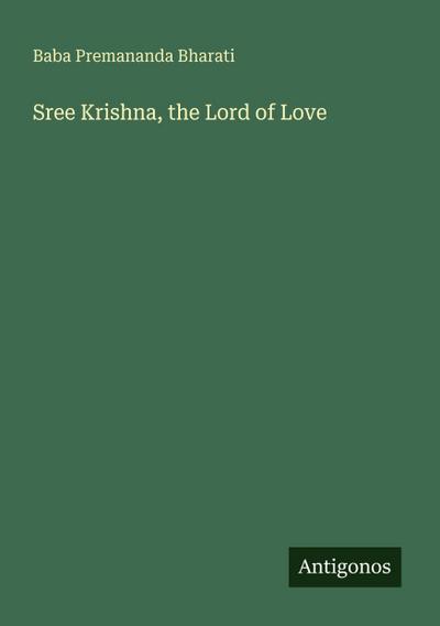 Sree Krishna, the Lord of Love
