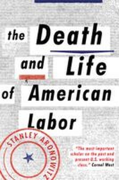 The Death and Life of American Labor