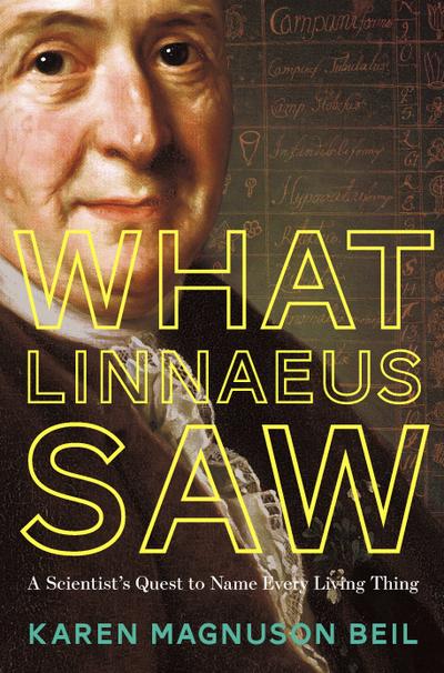 What Linnaeus Saw: A Scientist’s Quest to Name Every Living Thing