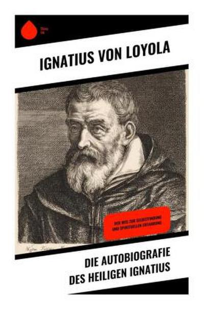 Die Autobiografie des Heiligen Ignatius