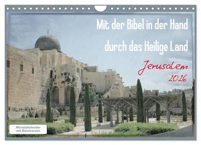 Mit der Bibel in der Hand durch das Heilige Land - Jerusalem (Wandkalender 2026 DIN A4 quer), CALVENDO Monatskalender