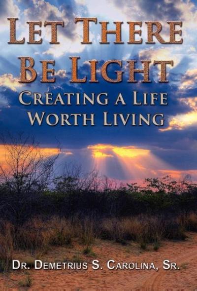Let There Be Light Creating a Life Worth Living