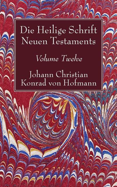 Die Heilige Schrift Neuen Testaments, Volume Twelve