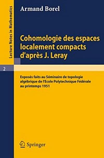 Cohomologie des espaces localement compacts d’’apres J. Leray