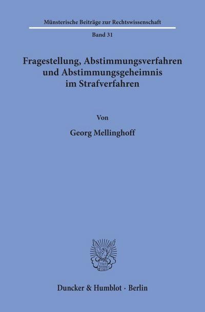 Fragestellung, Abstimmungsverfahren und Abstimmungsgeheimnis im Strafverfahren. - Georg Mellinghoff