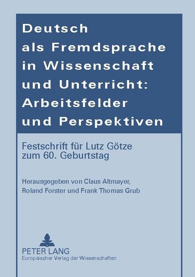 Deutsch als Fremdsprache in Wissenschaft und Unterricht: Arbeitsfelder und Perspektiven