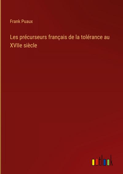 Les précurseurs français de la tolérance au XVIIe siècle