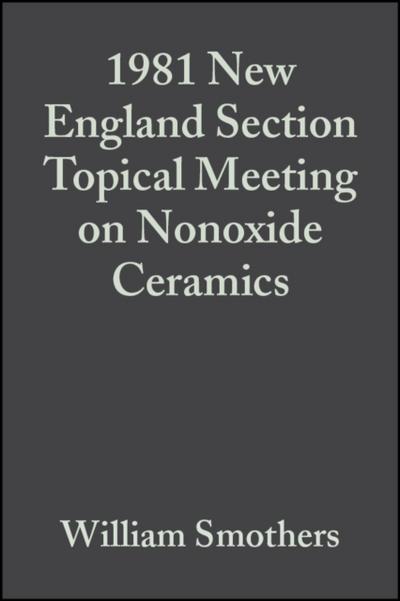 1981 New England Section Topical Meeting on Nonoxide Ceramics, Volume 3, Issue 1/2