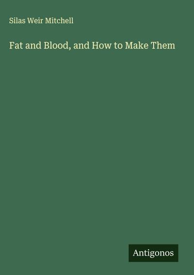 Fat and Blood, and How to Make Them