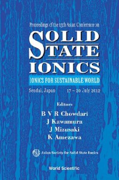 Solid State Ionics: Ionics For Sustainable World - Proceedings Of The 13th Asian Conference
