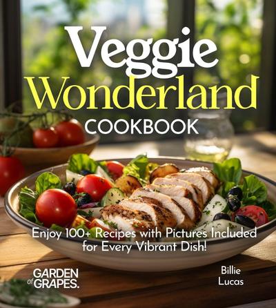 Veggie Wonderland Cookbook