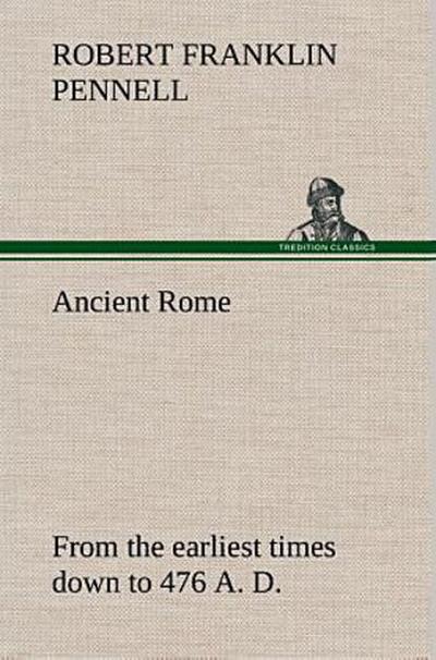 Ancient Rome : from the earliest times down to 476 A. D.