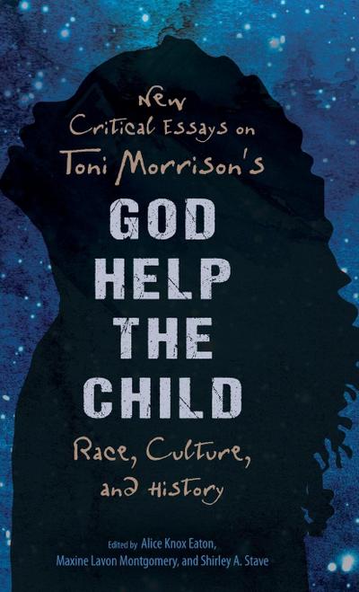 New Critical Essays on Toni Morrison’s God Help the Child