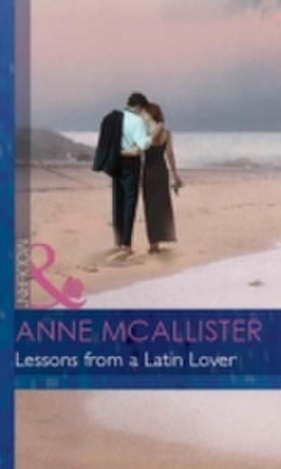 Lessons From A Latin Lover (Mills & Boon Modern) (The McGillivrays of Pelican Cay, Book 3)