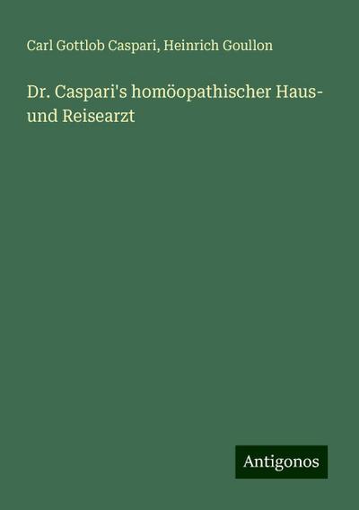 Dr. Caspari’s homöopathischer Haus- und Reisearzt