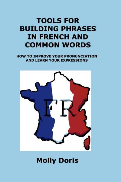 TOOLS FOR BUILDING PHRASES IN FRENCH AND COMMON WORDS