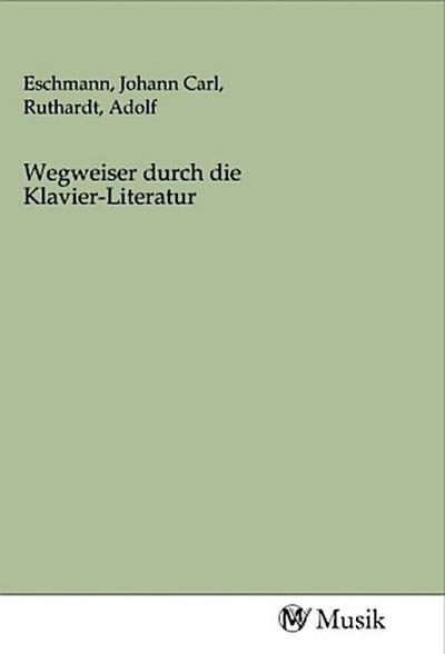 Wegweiser durch die Klavier-Literatur