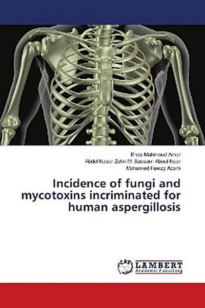 Incidence of fungi and mycotoxins incriminated for human aspergillosis