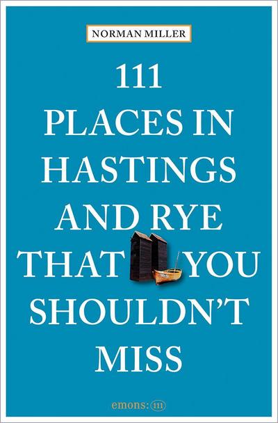 111 Places in Hastings & Rye That You Shouldn’t Miss
